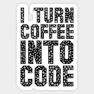 funny saying motivational quote for programer Turn Coffee Into Code Sticker
